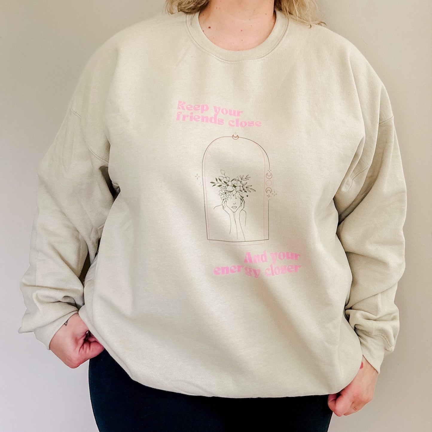 Keep your Friends Close and your Energy Closer Cream Sweatshirt