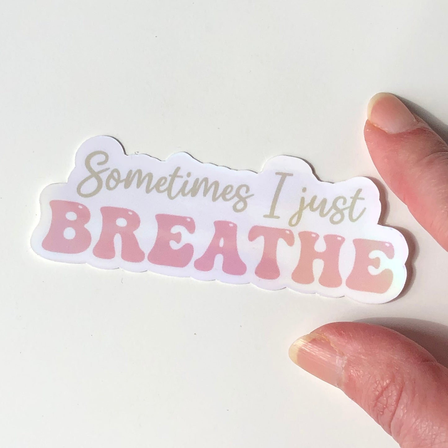 Sometimes I Just Breathe Sticker (Cursive)