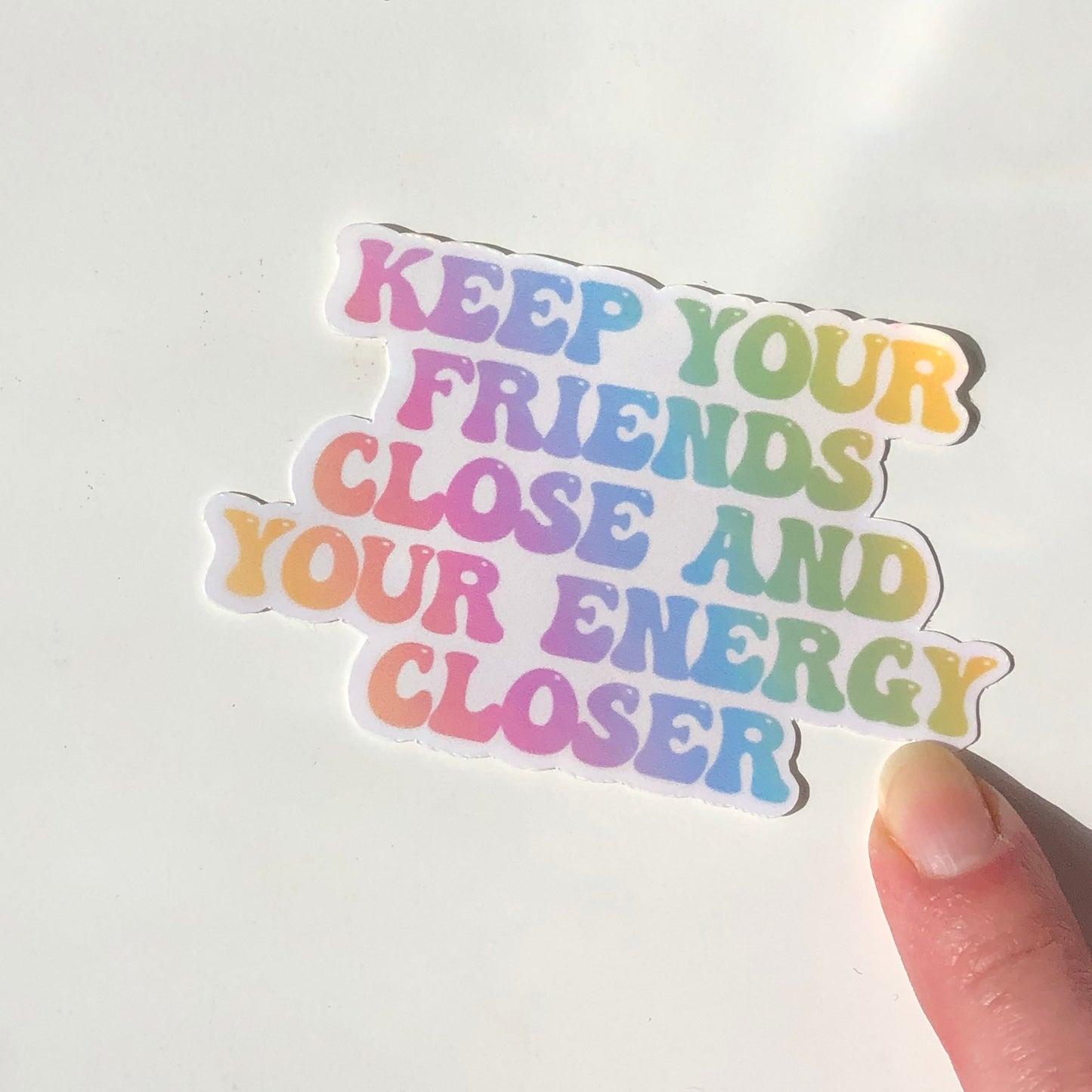 Keep your Friends Close and your Energy Closer Sticker